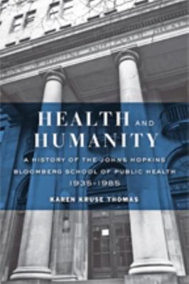 Health and Humanity: A History of the Johns Hop... 1421421089 Book Cover