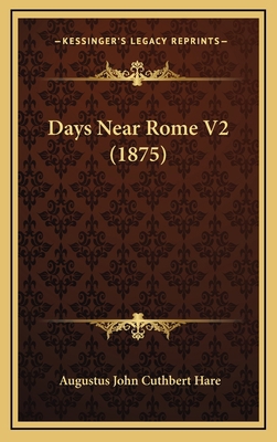 Days Near Rome V2 (1875) 1164398849 Book Cover