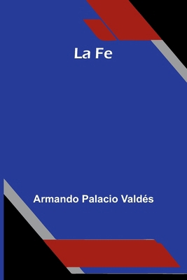 La Fe [Spanish] 9374122545 Book Cover