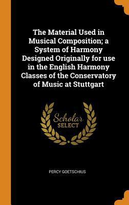 The Material Used in Musical Composition; a Sys... 0342842390 Book Cover