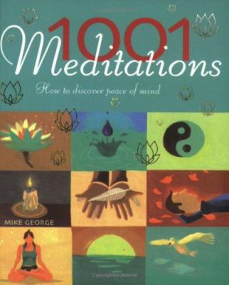 1001 Meditations : How to Discover Peace of Mind 1844830357 Book Cover