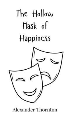 The Hollow Mask of Happiness 3690814898 Book Cover
