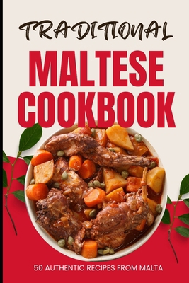 Traditional Maltese Cookbook: 50 Authentic Reci... B0CXNGCDHR Book Cover