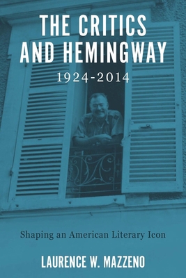 The Critics and Hemingway, 1924-2014: Shaping a... 157113591X Book Cover