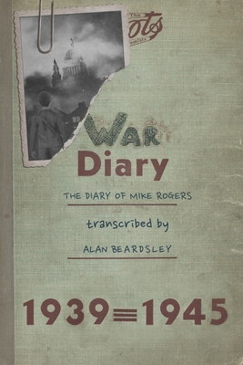 War Diary: The Diary of Mike Rogers 1527283550 Book Cover