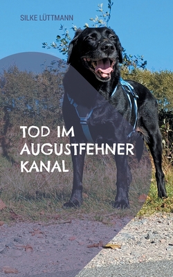 Tod im Augustfehner Kanal: Labrador Siley ermit... [German] 3842372094 Book Cover