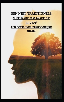 Een Niet-Traditionele Methode Om Goed Te Leven"... [Dutch] B0CHL96DHN Book Cover