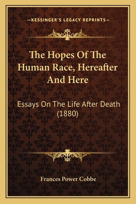 The Hopes Of The Human Race, Hereafter And Here... 1164017101 Book Cover