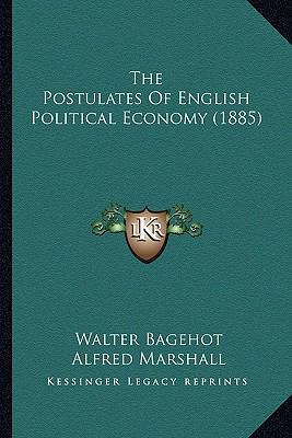 The Postulates Of English Political Economy (1885) 1164157140 Book Cover