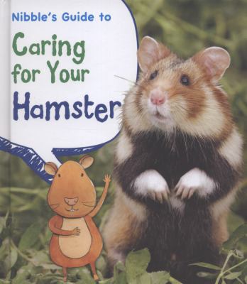 Nibble's Guide to Caring for Your Hamster 1406250600 Book Cover