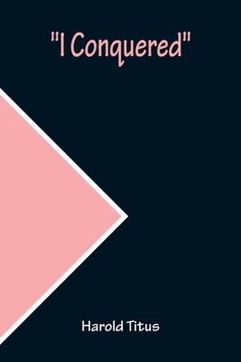I Conquered 9356231435 Book Cover