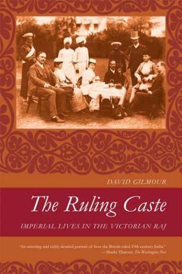 The Ruling Caste: Imperial Lives in the Victori... 0374530807 Book Cover