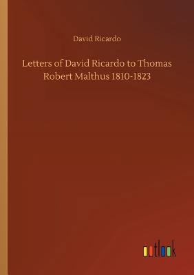 Letters of David Ricardo to Thomas Robert Malth... 3732676536 Book Cover