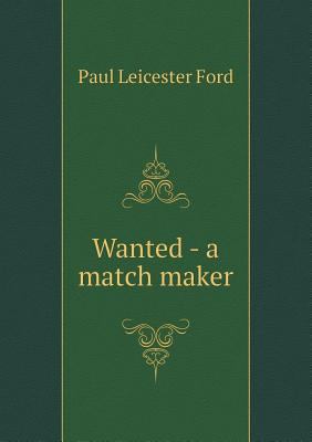 Wanted - a match maker 5518963629 Book Cover