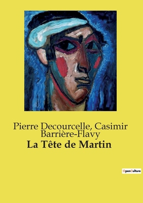 La Tête de Martin: Une comédie en un acte sur l... [French] B0CYS5YS19 Book Cover