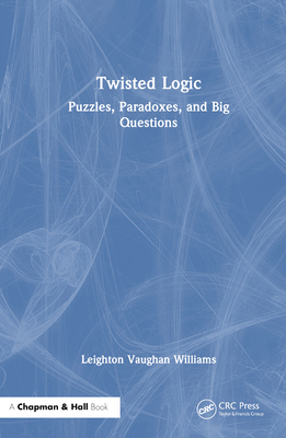 Twisted Logic: Puzzles, Paradoxes, and Big Ques... 1032515732 Book Cover