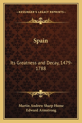 Spain: Its Greatness and Decay, 1479-1788 1163634646 Book Cover