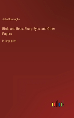 Birds and Bees, Sharp Eyes, and Other Papers: i... 3368622773 Book Cover