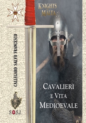 Cavalieri e Vita Medioevale: Cavalieri di Malta [Italian] B08FW1CGTB Book Cover