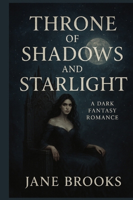 Throne of Shadows and Starlight: A Dark Fantasy... B0FZ98PR7C Book Cover