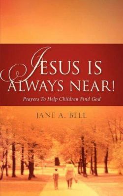 Jesus is Always Near! 160034481X Book Cover