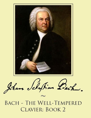 Bach - The Well-Tempered Clavier: Book 2 1500107662 Book Cover