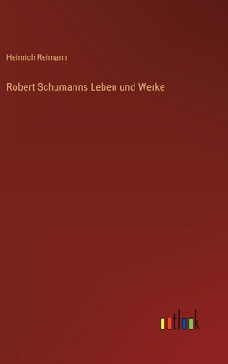 Robert Schumanns Leben und Werke [German] 3368262319 Book Cover