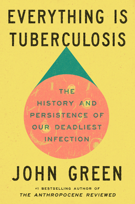 Everything Is Tuberculosis: The History and Per... 0525556575 Book Cover