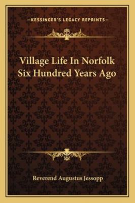 Village Life In Norfolk Six Hundred Years Ago 1162900857 Book Cover