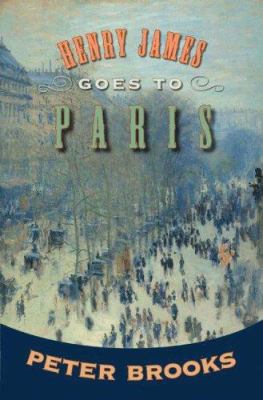 Henry James Goes to Paris 0691129541 Book Cover