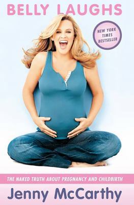 Belly Laughs: The Naked Truth about Pregnancy a... 073820949X Book Cover