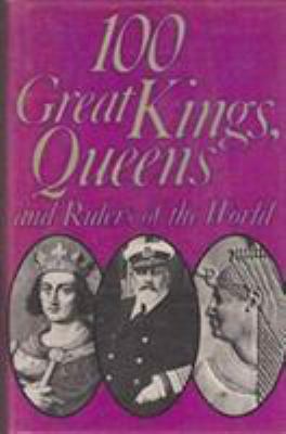 100 GREAT KINGS, QUEENS AND RULERS OF THE WORLD. B000PGHLSS Book Cover