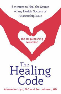 The Healing Code: 6 Minutes to Heal the Source ... 1444727729 Book Cover
