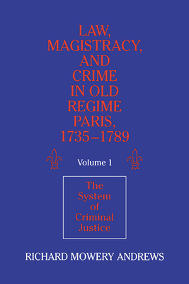 Law, Magistracy, and Crime in Old Regime Paris,... 0521526361 Book Cover