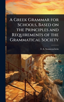 A Greek Grammar for Schools, Based on the Princ... 1024036367 Book Cover