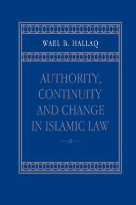 Authority, Continuity and Change in Islamic Law 0521803314 Book Cover