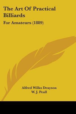 The Art Of Practical Billiards: For Amateurs (1... 1104382865 Book Cover