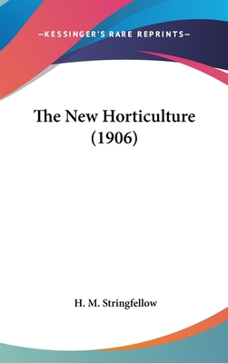 The New Horticulture (1906) 0548948895 Book Cover