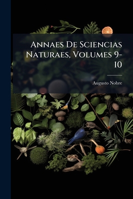 Annaes De Sciencias Naturaes, Volumes 9-10 [Portuguese] 1149084499 Book Cover