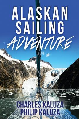 Alaskan Sailing Adventure 1540862607 Book Cover