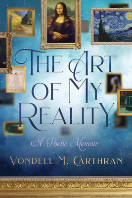 The Art of My Reality: A Poetic Memoir B09NRG51WR Book Cover