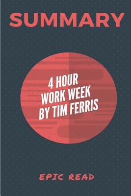 Summary: The 4-Hour Workweek by Tim Ferris 1725892928 Book Cover