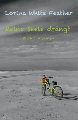 Meine Seele drängt!: Buch 1 * Samen [German] 3749774811 Book Cover