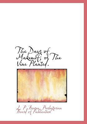The Days of Makemif; Or the Vine Planted. 1140512498 Book Cover