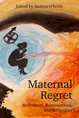 Maternal Regret: Resistances, Renunciations, an... 1772583790 Book Cover