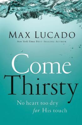 Come Thirsty 0849947316 Book Cover
