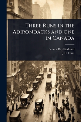 Three Runs in the Adirondacks and one in Canada 1024081494 Book Cover