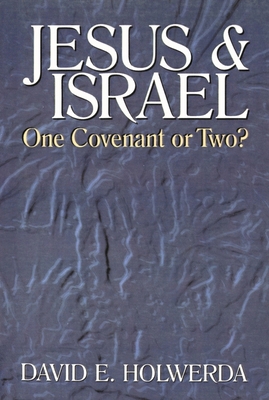 Jesus & Israel: One Covenant or Two? 0851114393 Book Cover