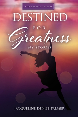 Destined for Greatness Volume Two: My Storms 1631293834 Book Cover