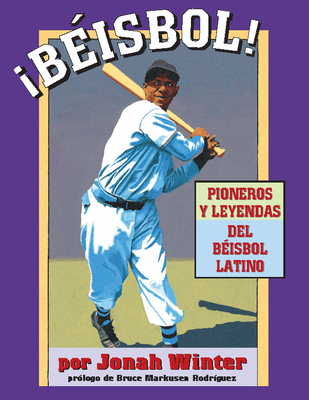 ¡Béisbol! Pioneros Y Leyendas del Béisbol Latino [Spanish] 1584300361 Book Cover